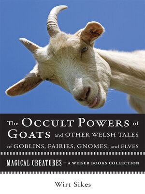 cover image of The Occult Powers of Goats and Other Welsh Tales of Goblins